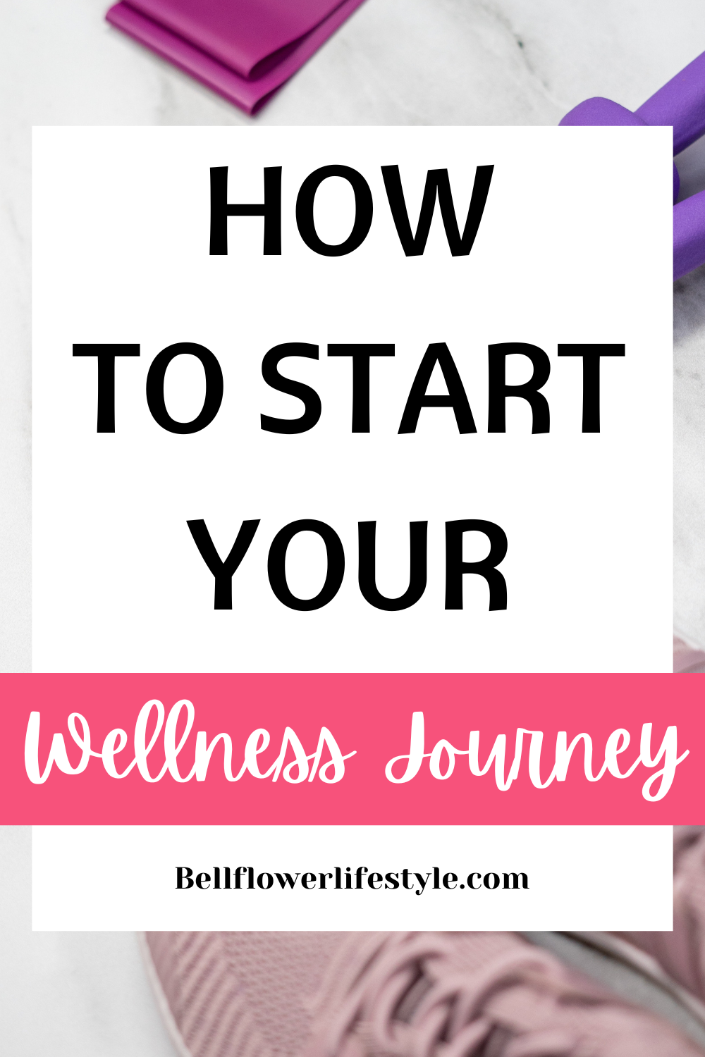 How To Start A Wellness Journey Easy Tips