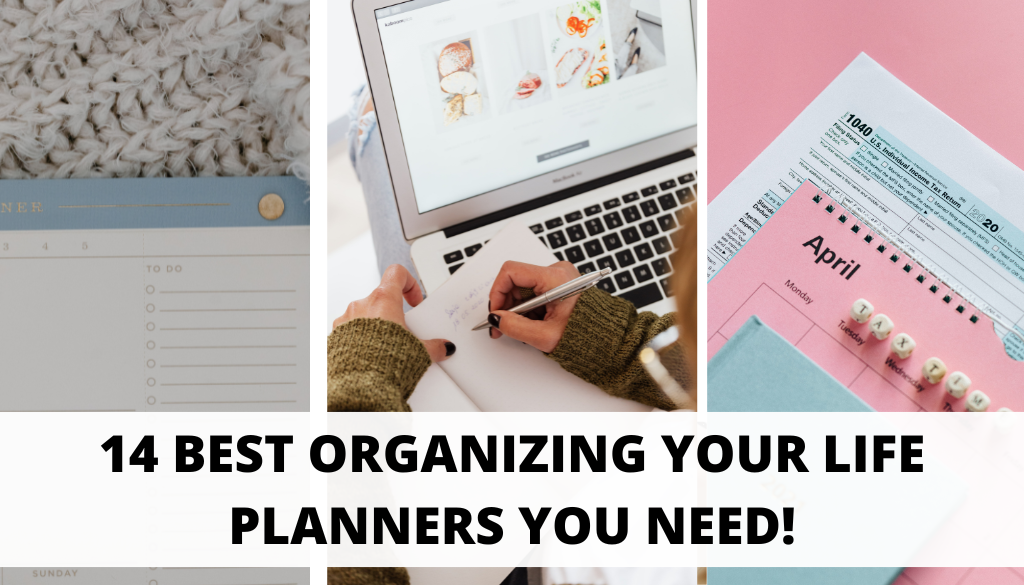 14 Best Organizing Your Life Planners You Need!