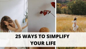 25 Ways To Simplify Your Life - Bellflower Lifestyle