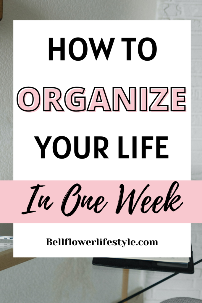 How to Organize Your Life in One Week
