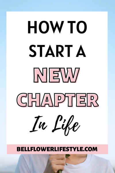 18 Simple Steps-How To Start A New Chapter In Your Life