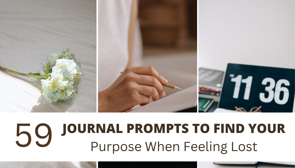 59 Journal Prompts to Find Your Purpose when Feeling Lost