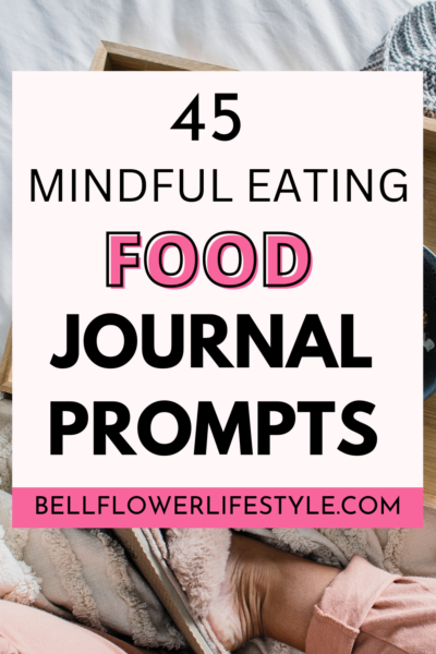 45 Food Journal Prompts to Create Mindful &amp; Healthy Eating Habits