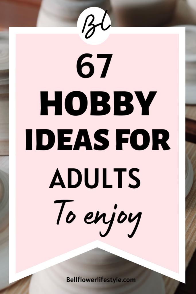 67 Insanely Great Hobbies for 20 somethings adults 