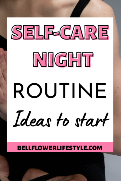 21 Perfect Self Care Night Routine Ideas for you to Start now