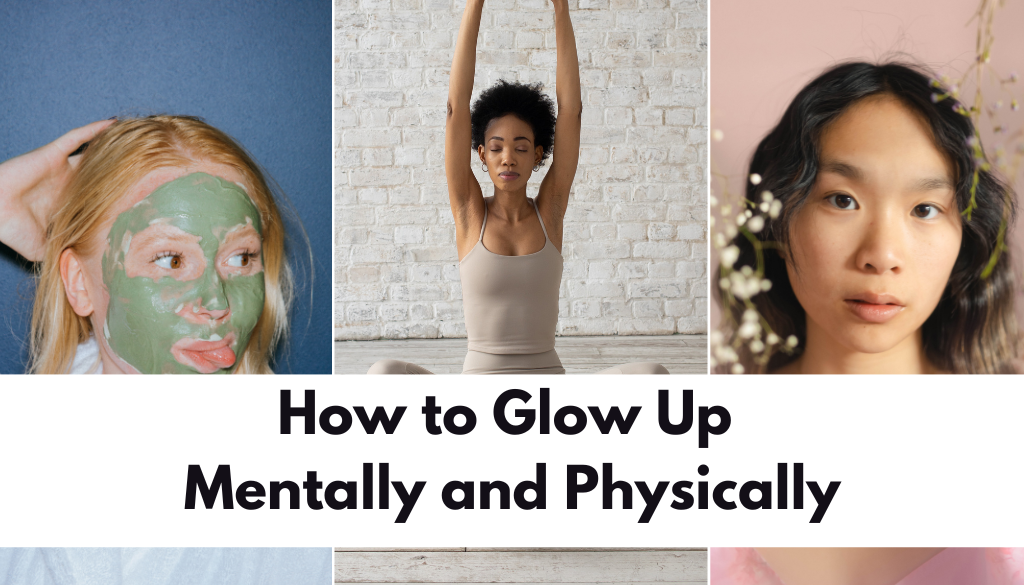 27 tips to Glow Up Mentally and Physically in 2024