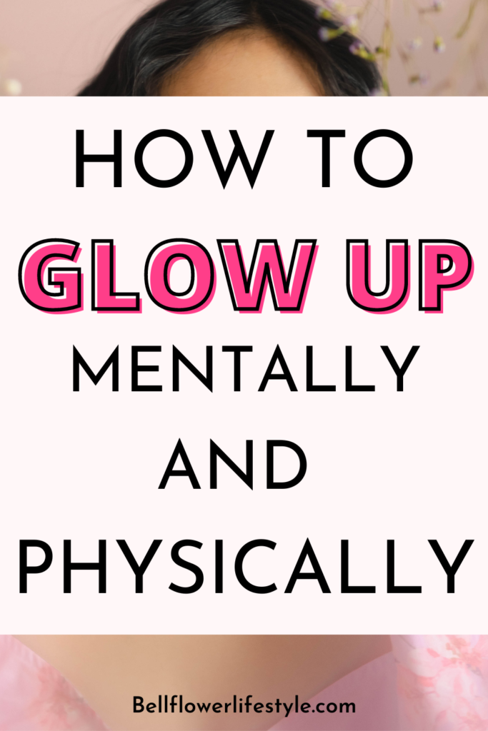 How to glow up mentally and physically