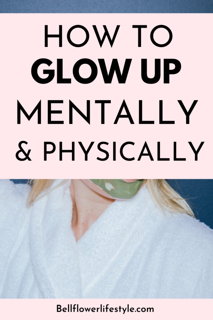 How to glow up mentally and physically