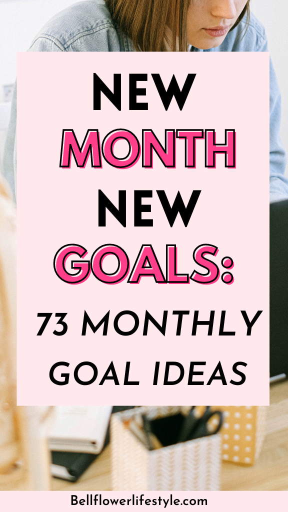 New month New goals: 73 monthly goals ideas you will love