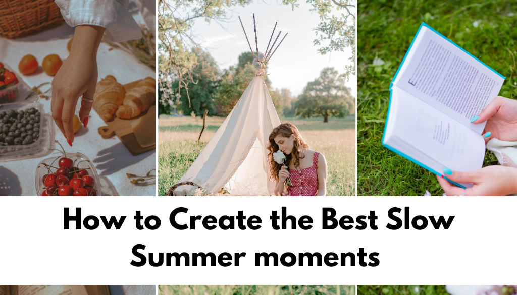 How to Create the Best Slow Summer moment