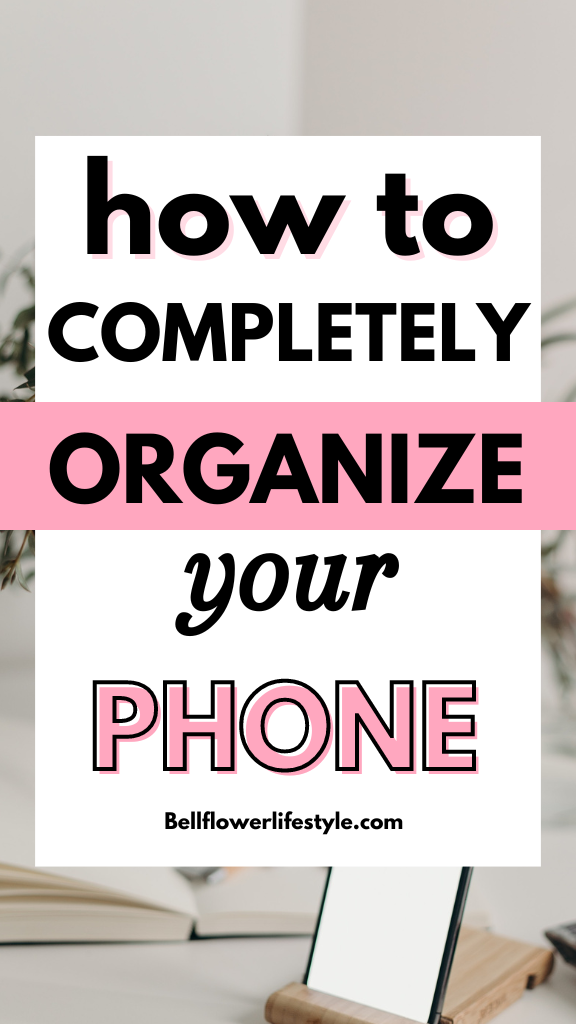 how to organize your phone for a minimal life