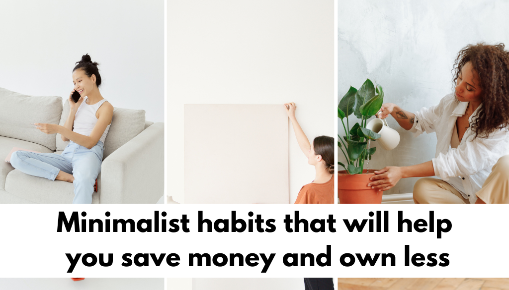 Minimalist habits that will help you save money and own less