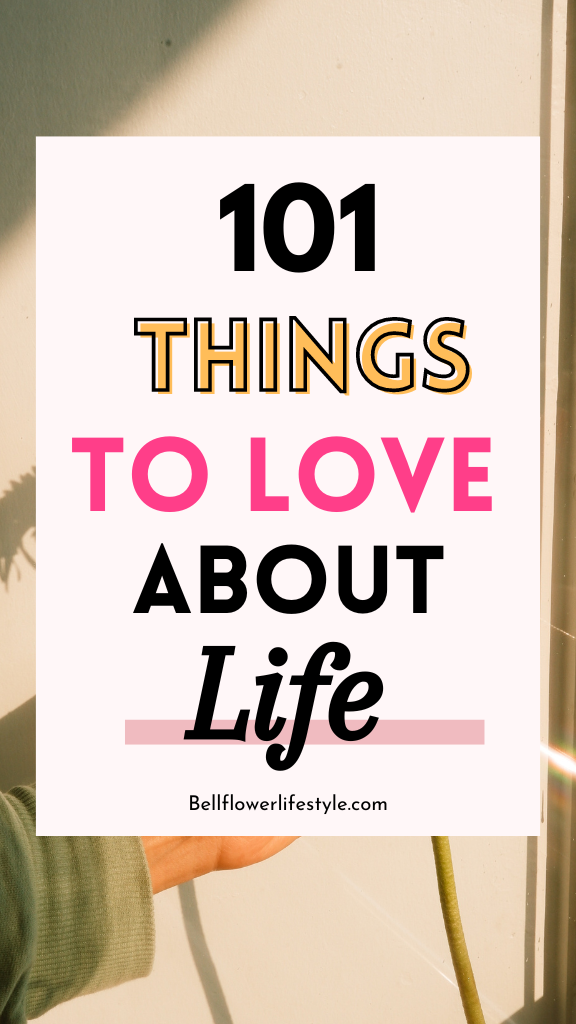 things to love about life