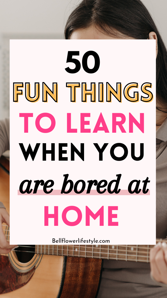 things to learn when bored at home