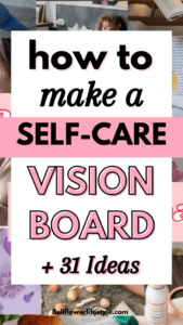 How to Create a Self-care Vision Board (+31 ideas) - Bellflower Lifestyle