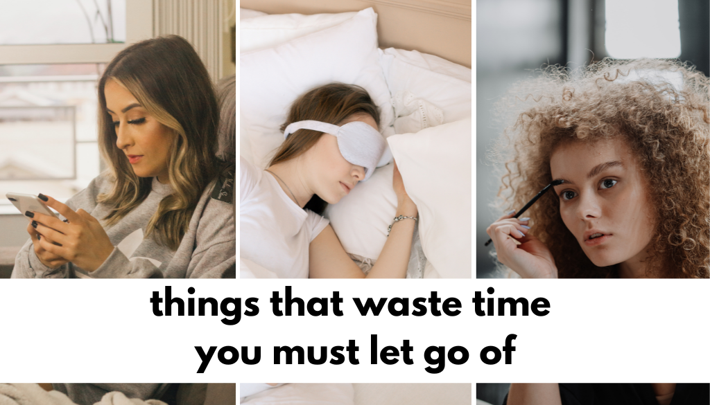 things that waste time you must let go of