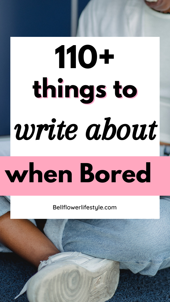 things to wrote about when bored