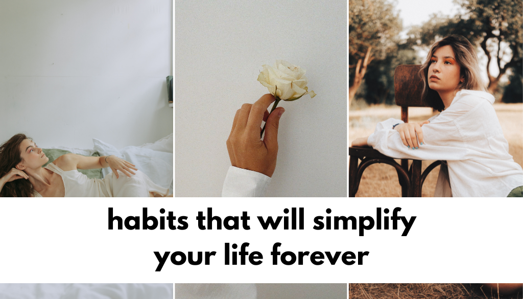  habits that will simplify your life forever