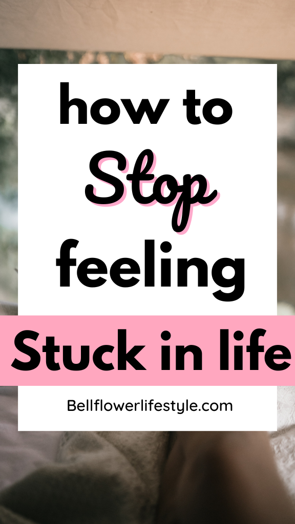 How to Stop feeling stuck 