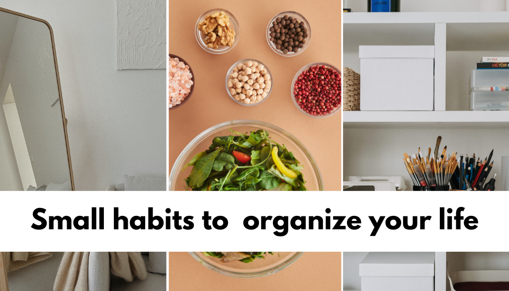 Small habits to organize your life