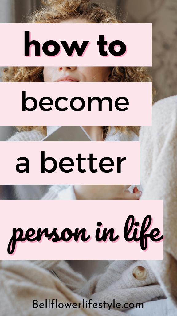 Ways to (Help You) Become a Better Person Today