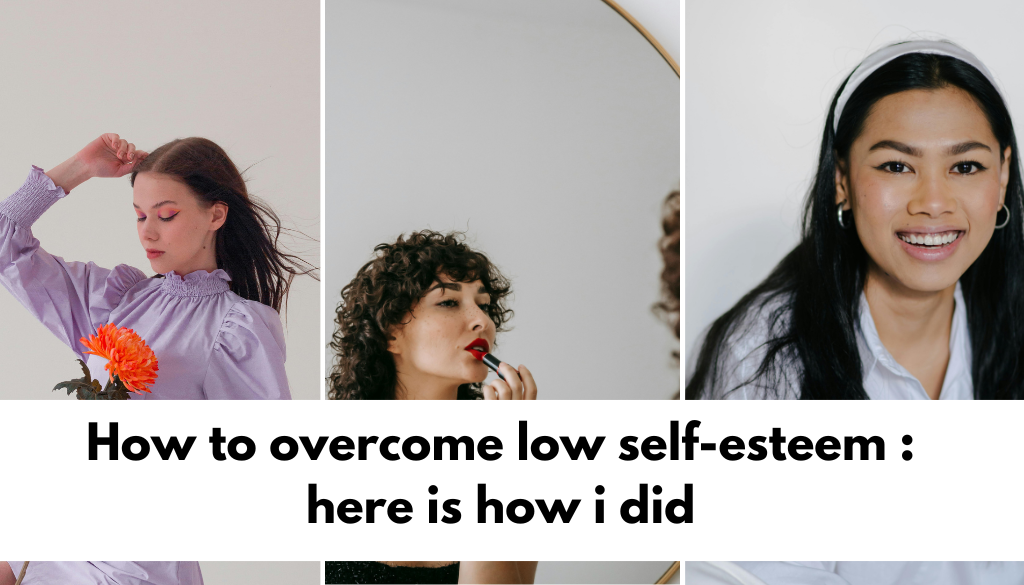 How to overcome low self-esteem 