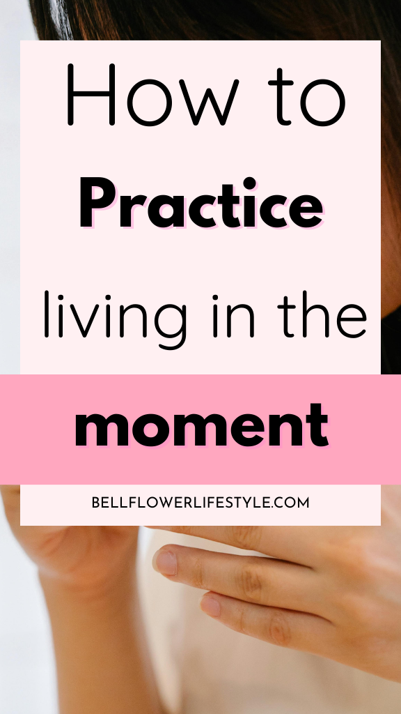 How to practice living in the present moment