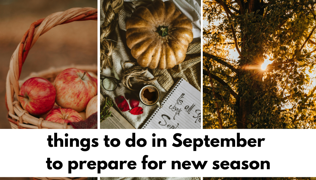 15 heart warming things to do in September to prepare for new season