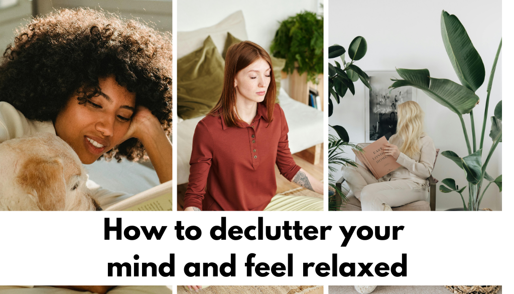 How to declutter your mind and feel relaxed