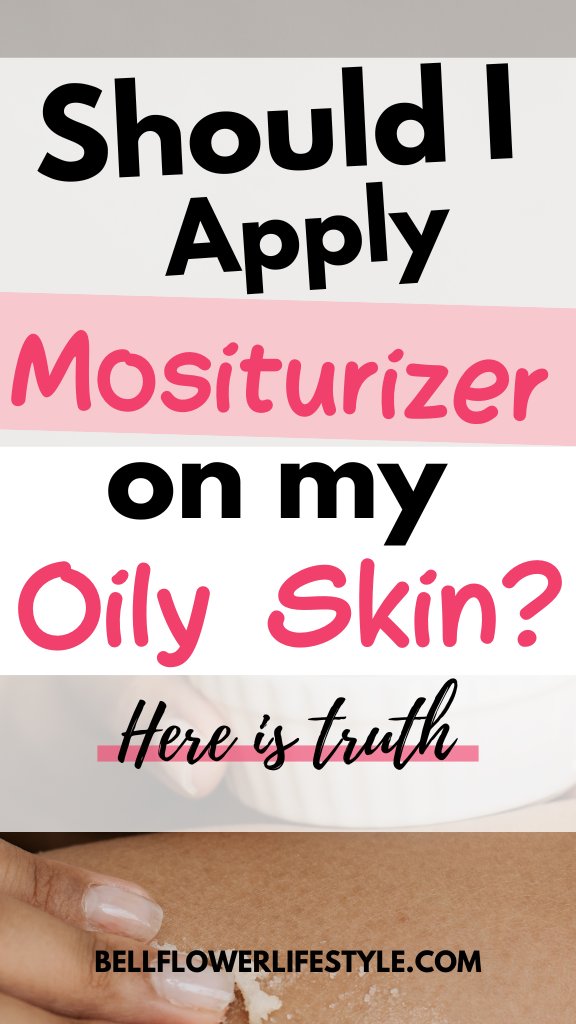 Should you apply Moisturizer to your Oily Skin