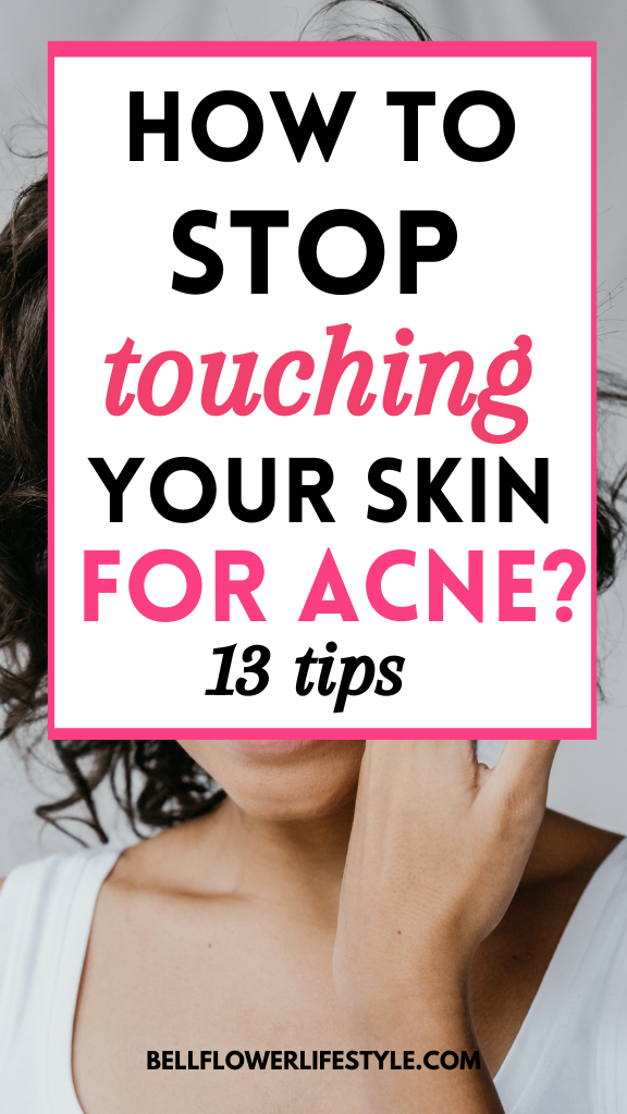 Is it Bad to Touch your Skin a lot for Acne + How to Stop Touching your Skin?