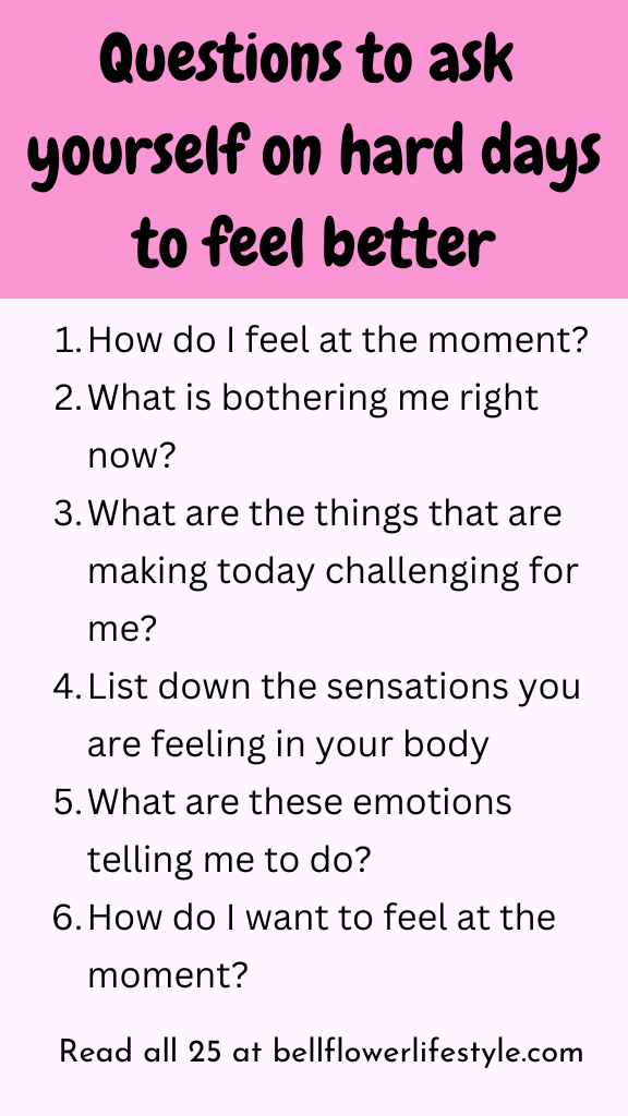 Questions to ask yourself on Hard days to feel better