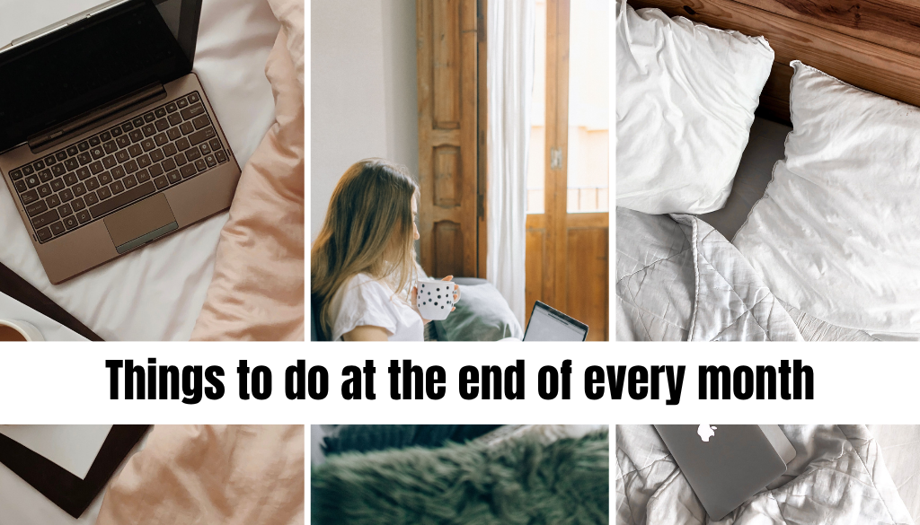 things to do at the end of every month